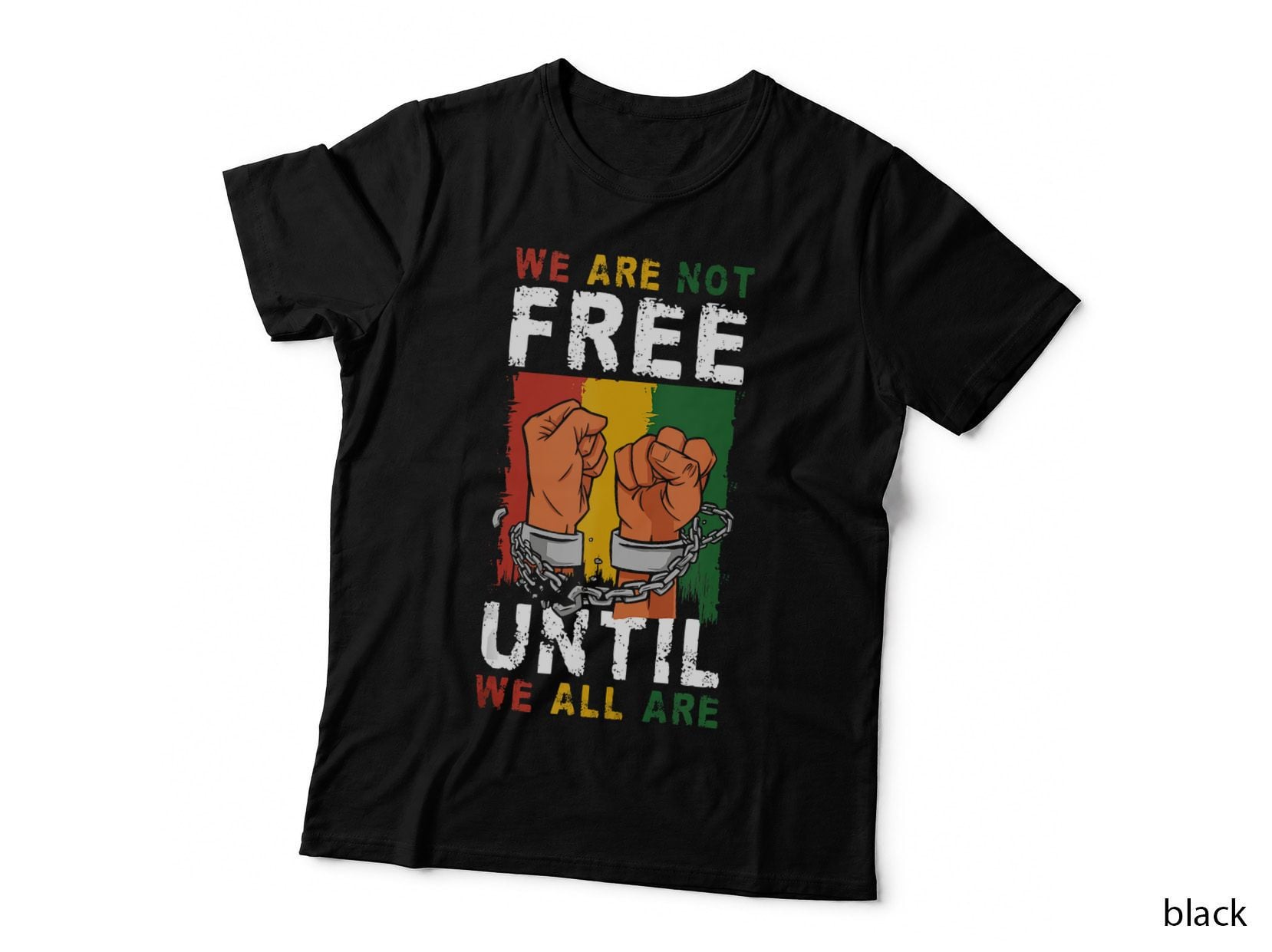 We Are Not Free Until We All Are Black Culture T-Shirt