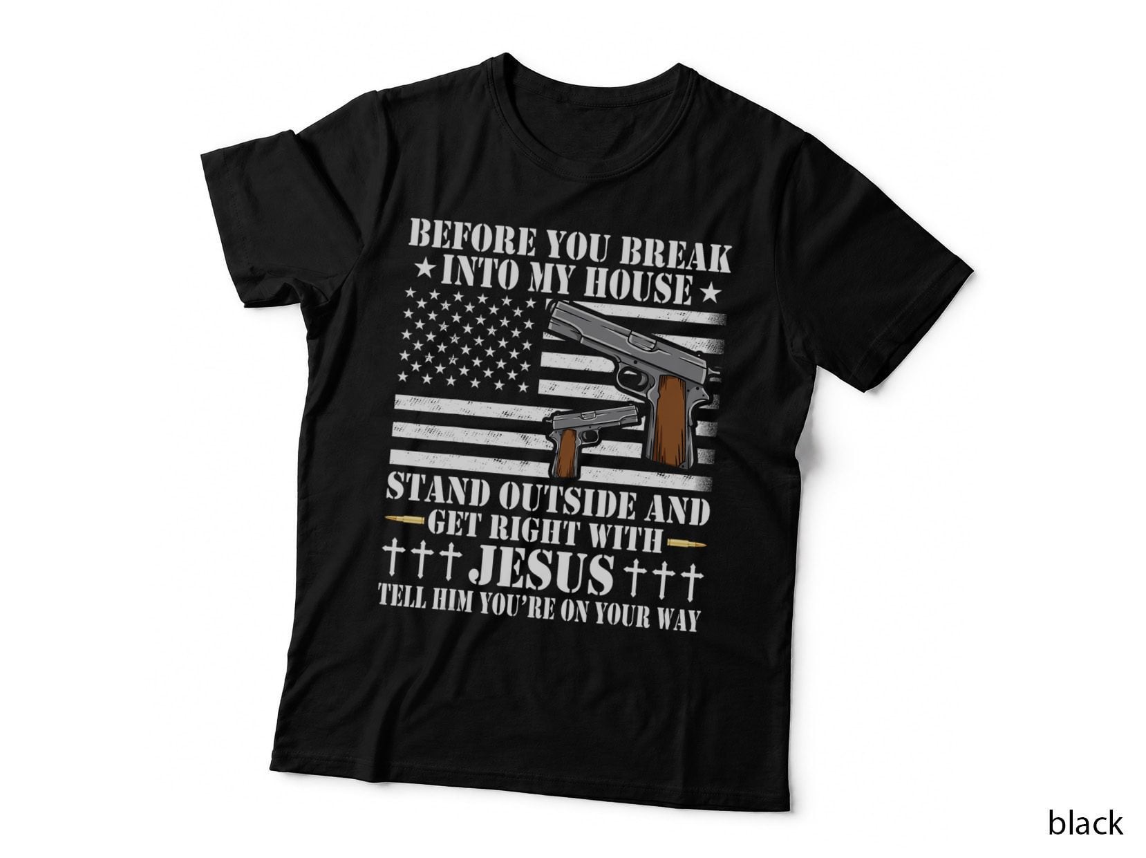 Before You Break into My House Jesus Gift Gun Owner Lover T-Shirt