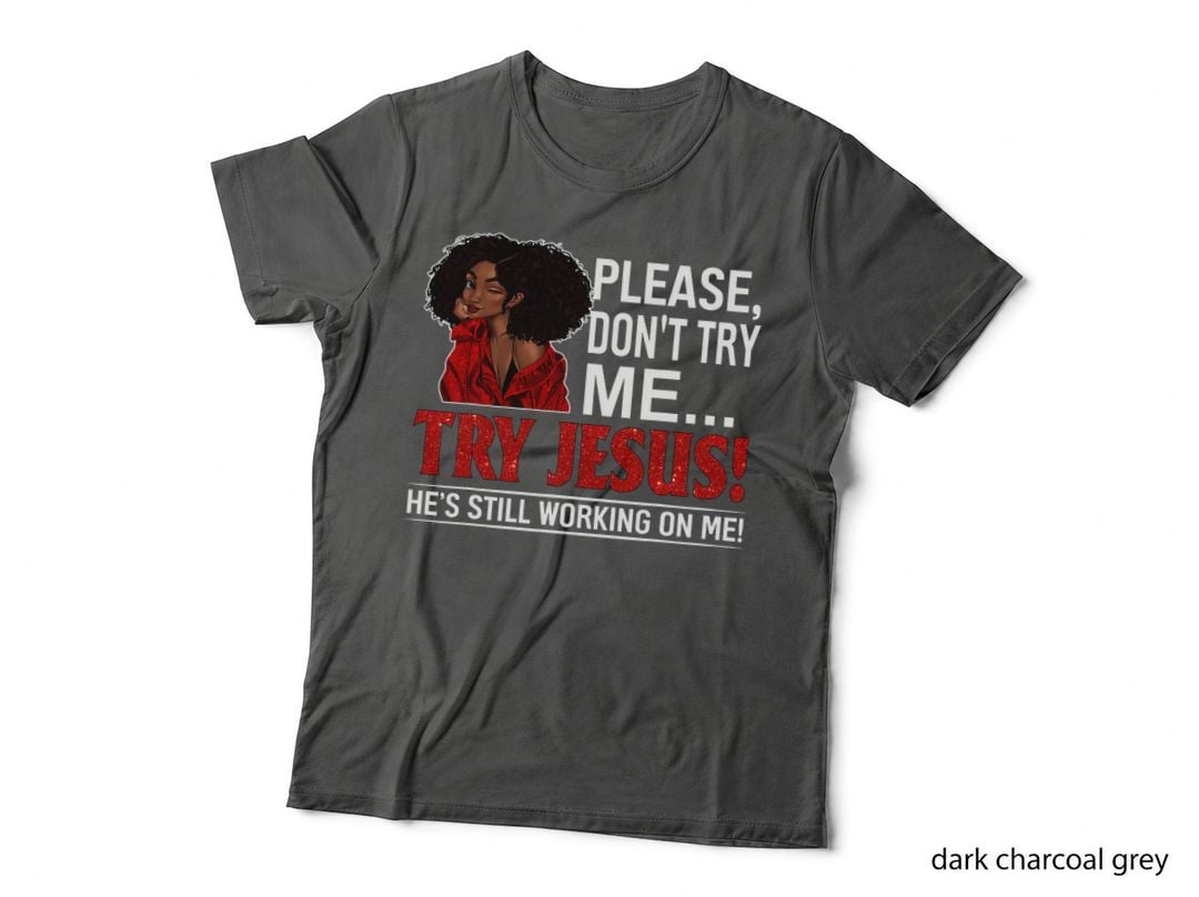 Black Queen Afro Lady Shirt Please Don't Try Me Try Jesus T-Shirt