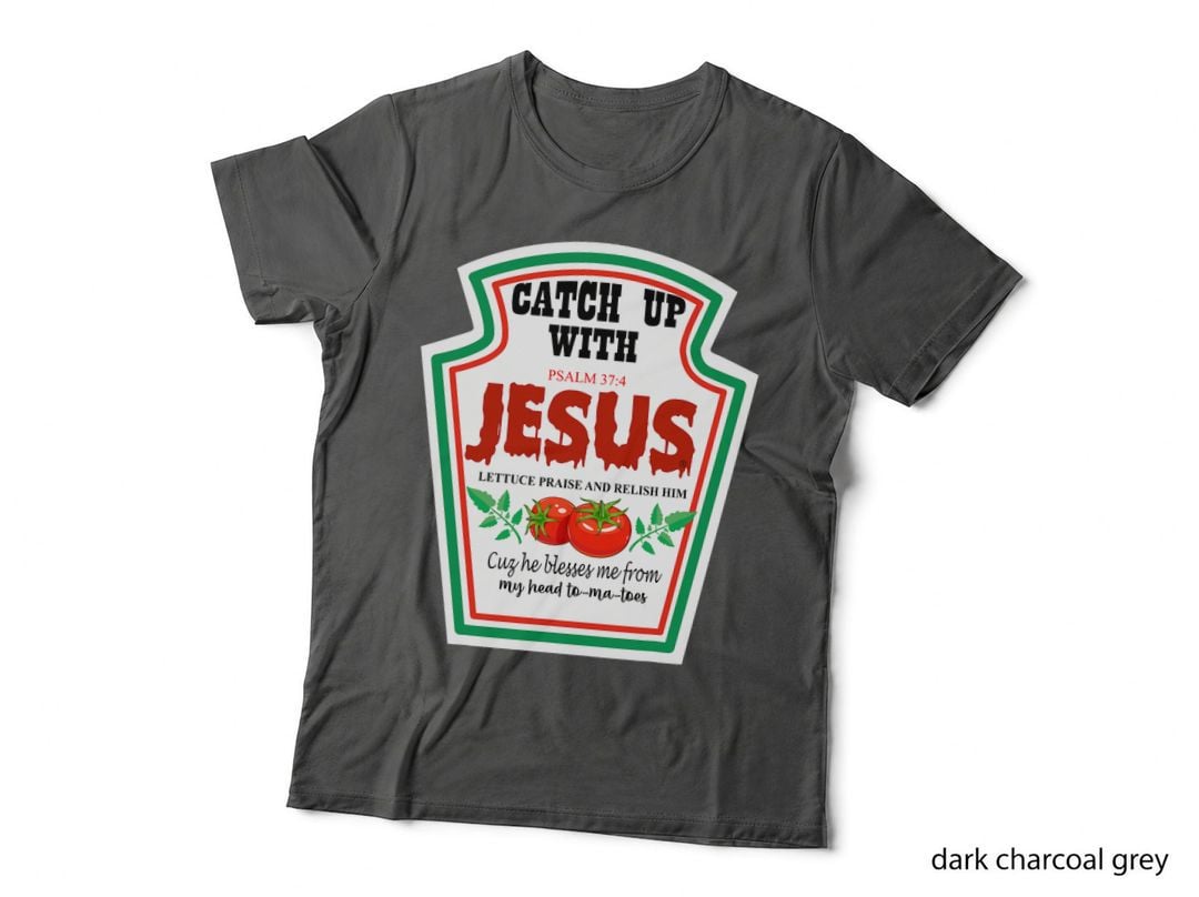 Catch up with Jesus Catchup with Jesus Christian Ketchup T-Shirt