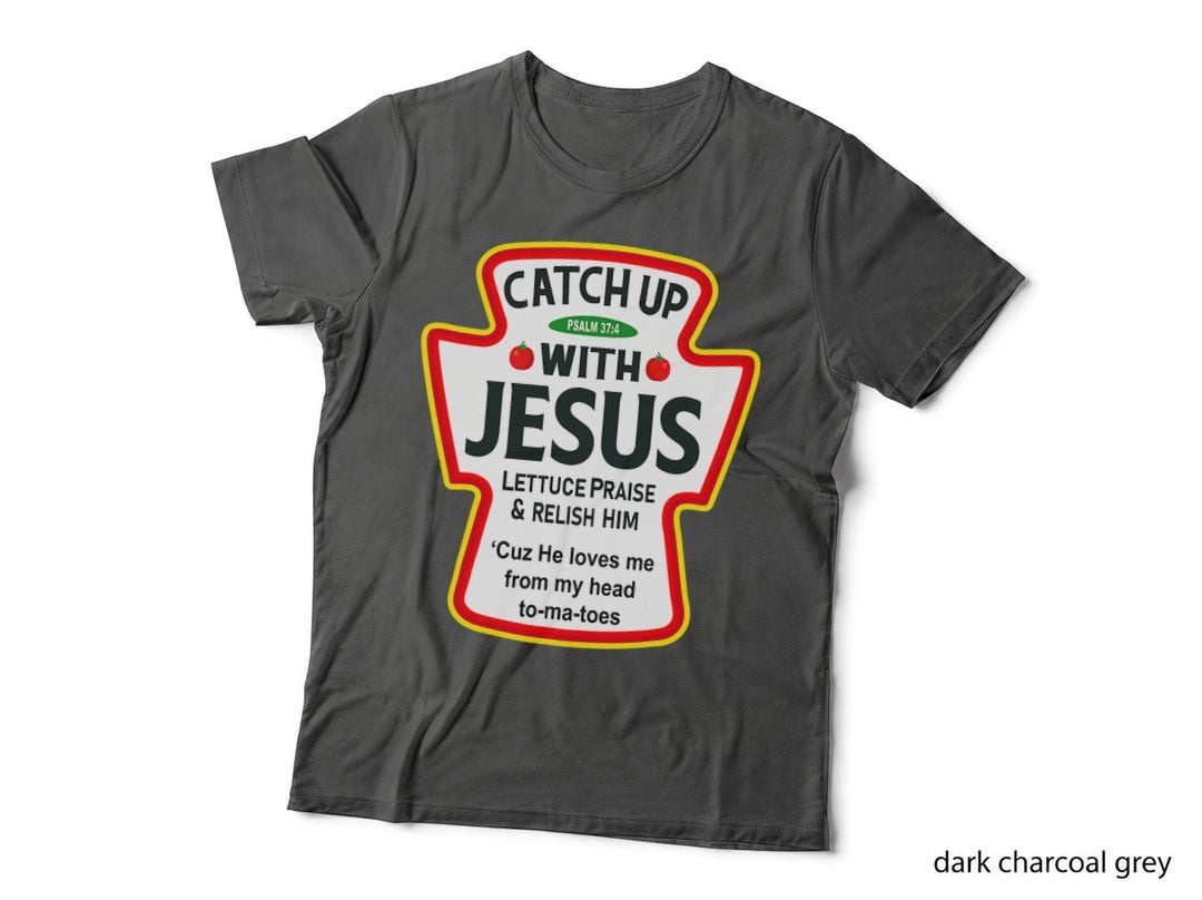 Catch up with Jesus Ketchup Funny Christian, Religious Humor, Faith T-Shirt