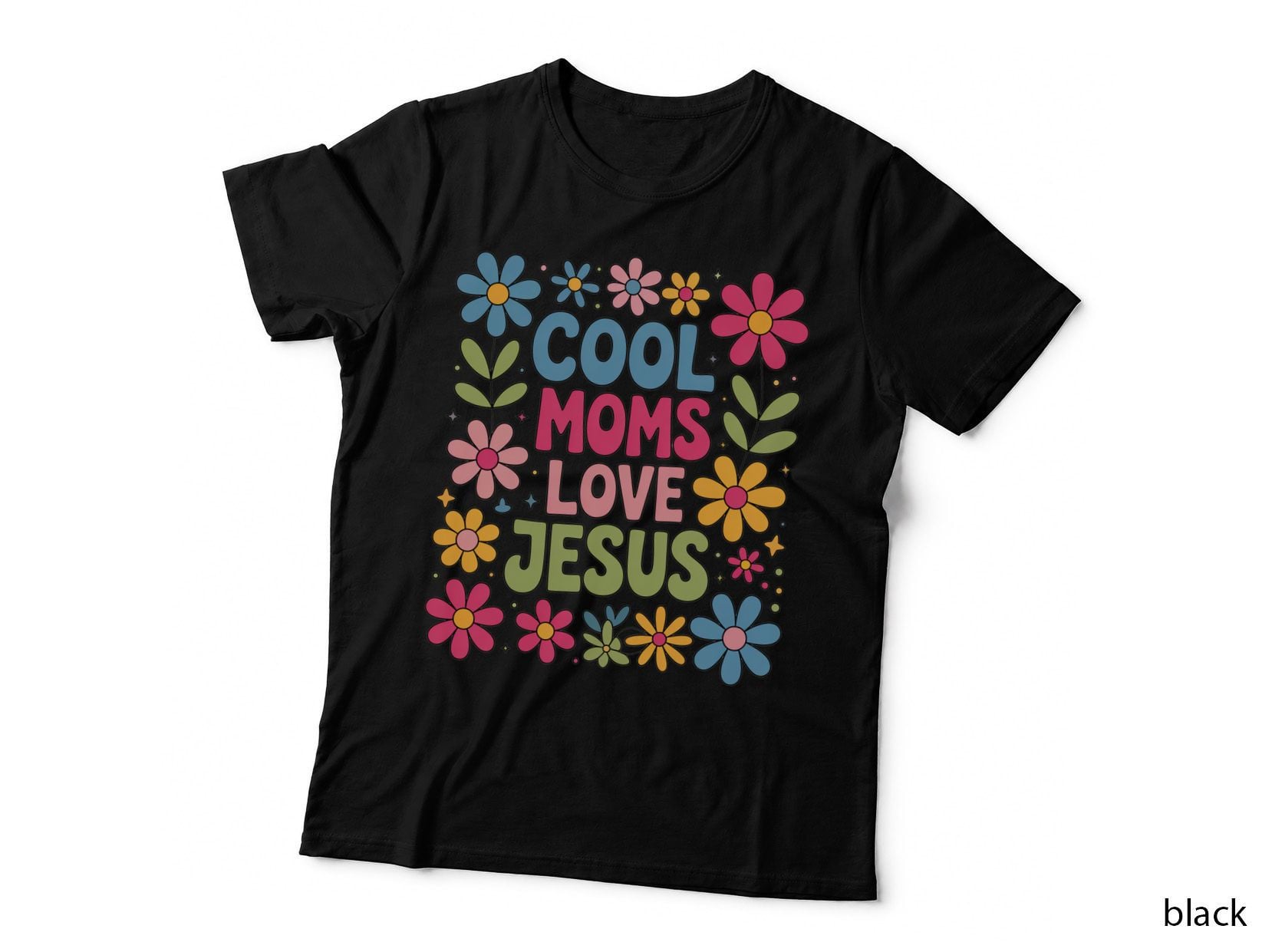 Cool Moms Love Jesus Christian T-Shirt, Colorful Floral Arrangement Graphic Tee