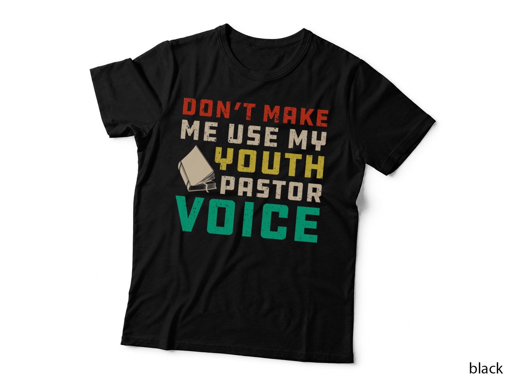 Don't Make Me Use My Youth Pastor Voice - Funny Christian T-Shirt