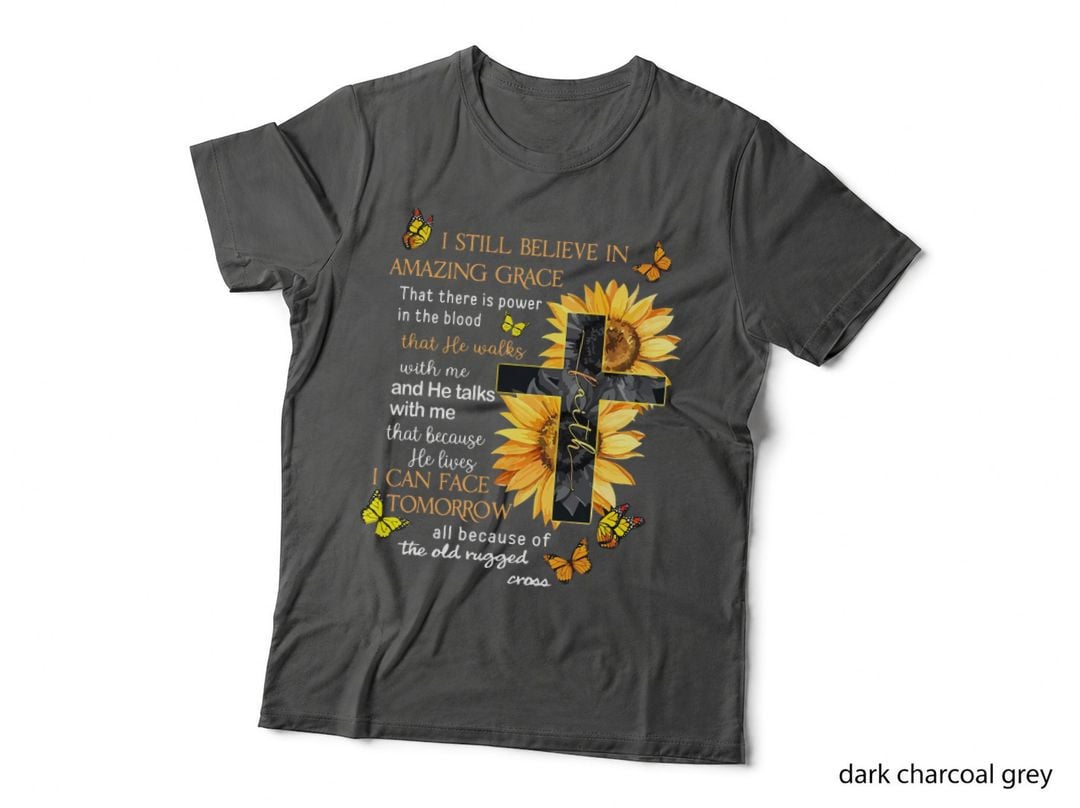 I Still Believe in Amazing Grace That There Is Power Jesus T-Shirt