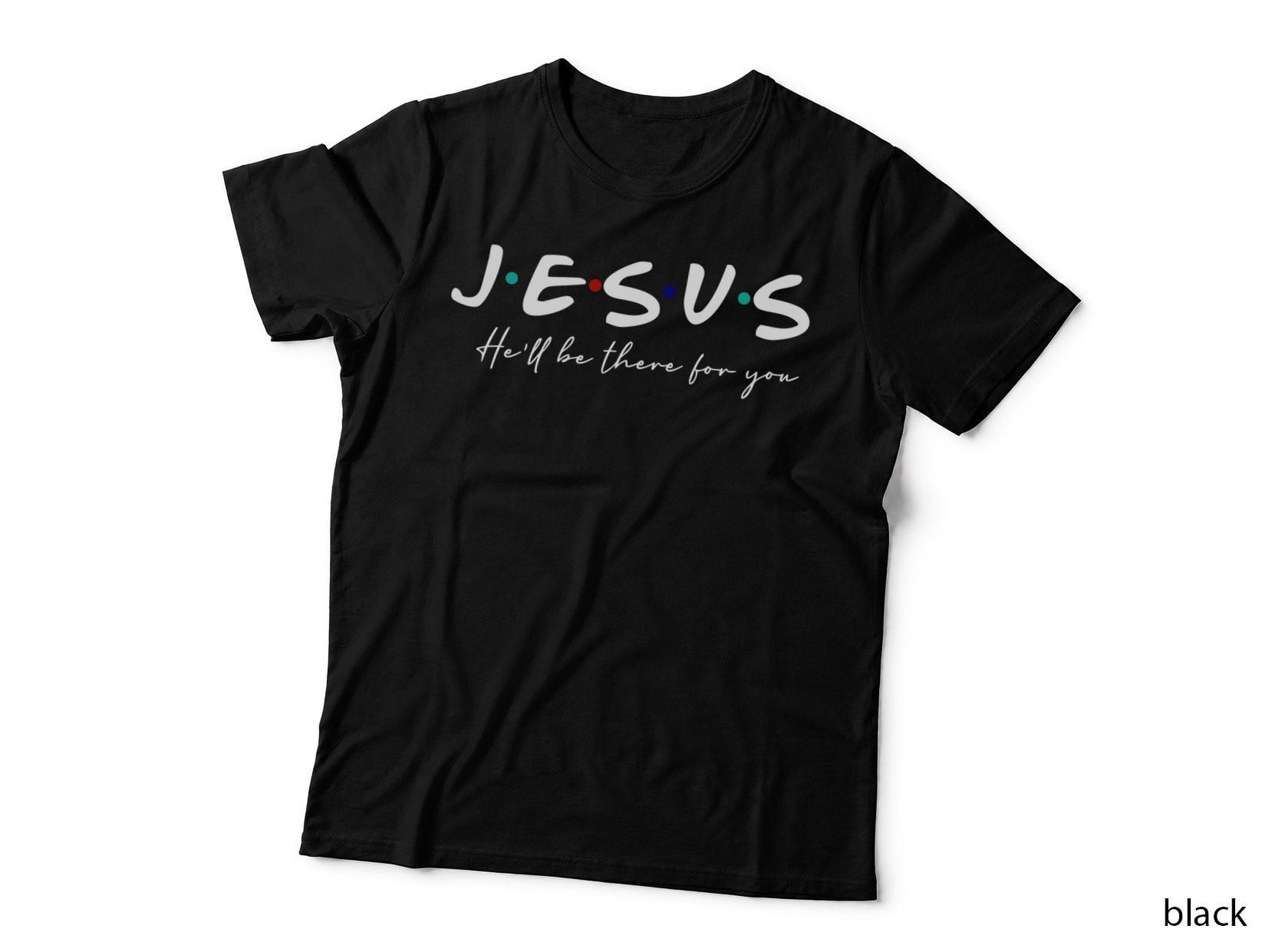 Jesus He'll Be There for You Colorful Dotted Text Reassurance T-Shirt