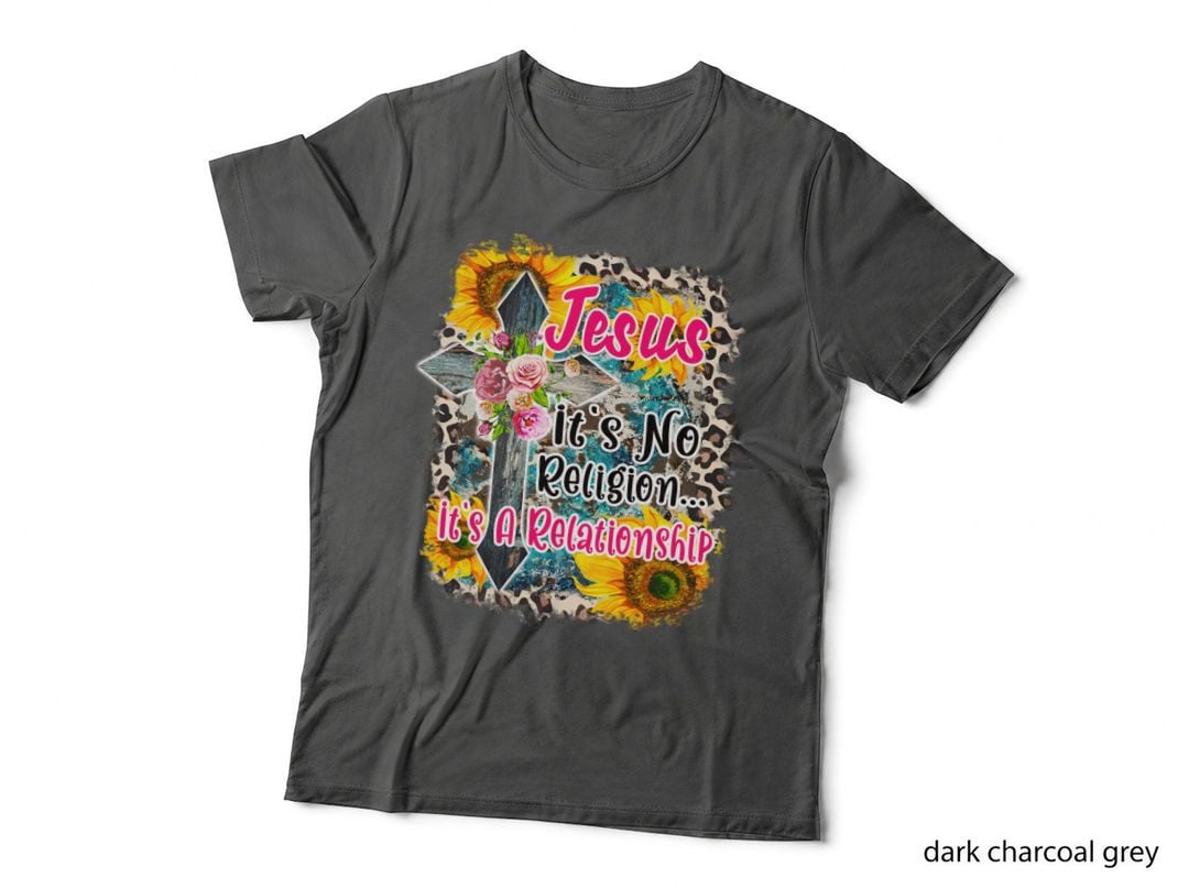 Jesus It's No Religion...it's a Relationship Christian T-Shirt