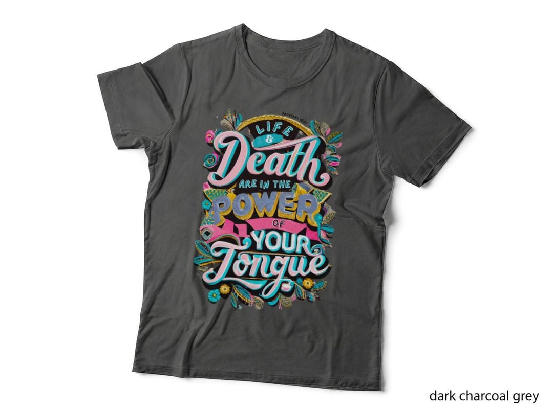 Life and Death Are in the Power of the Tongue T-Shirt