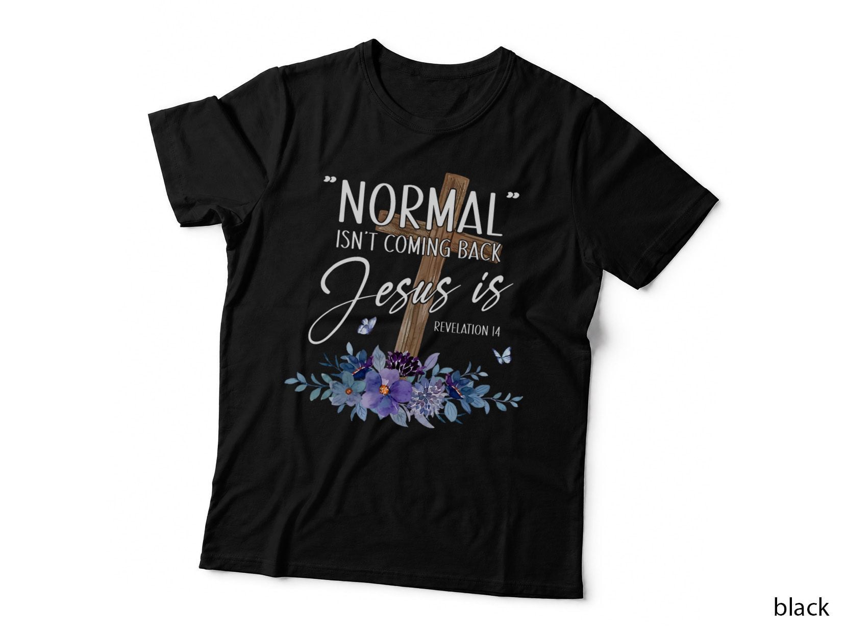 Normal Isn't Coming Back but Jesus Is Revelation 14 Flower T-Shirt