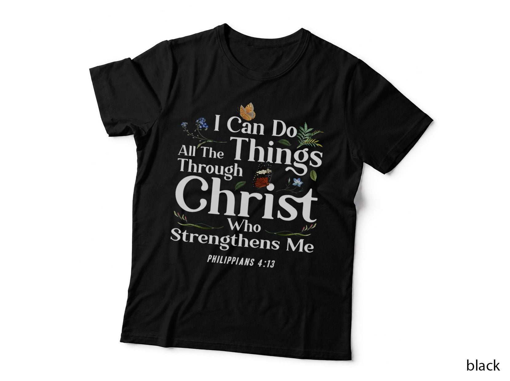 Christian Bible Verse Philippians 413 Flower Butterfly T-Shirt