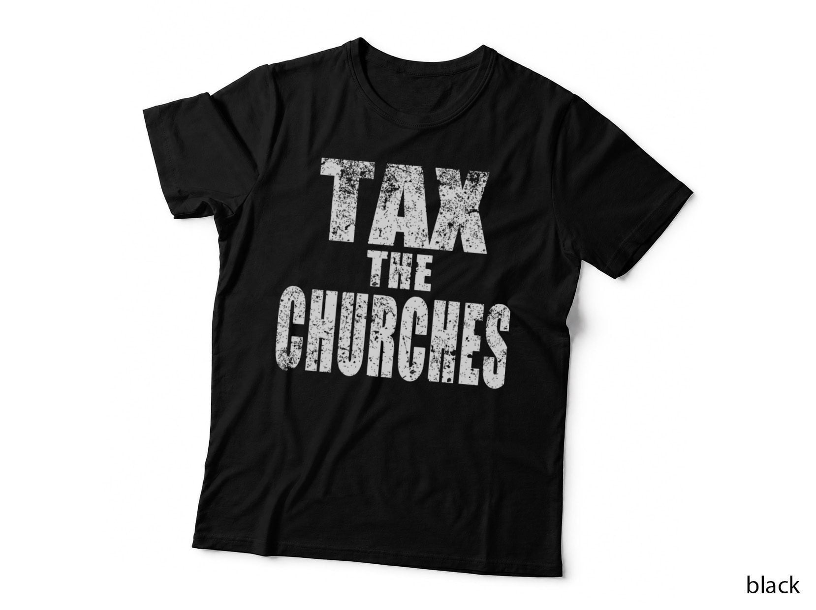 Church - TAX THE Churches T-Shirt
