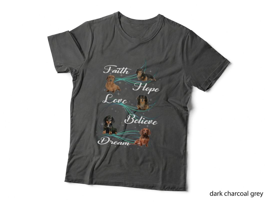Dachshund Dream T-Shirt, Pet Lover Apparel, Faith Hope Love Believe