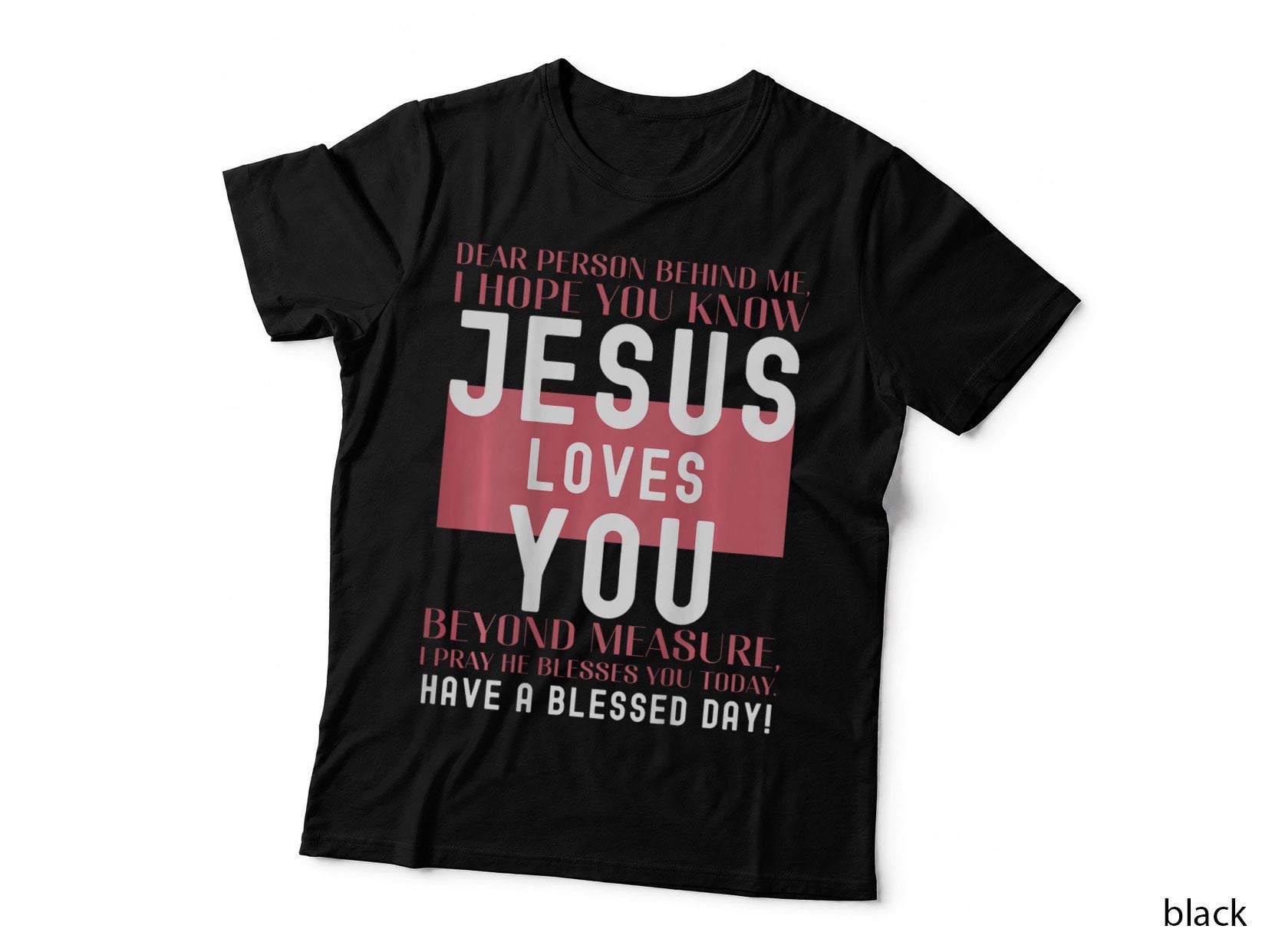 Dear Person Behind Me I Hope You Know Jesus Loves T-Shirt