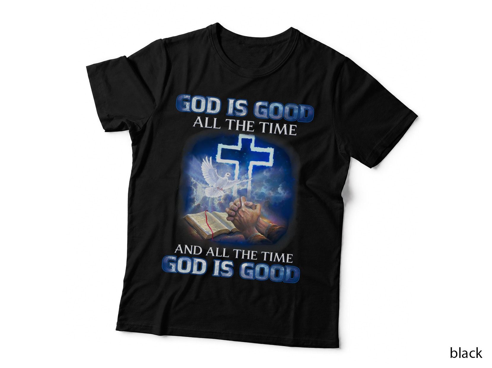 God Is Good All the Time, Christian Cross, Jesus Quote T-Shirt