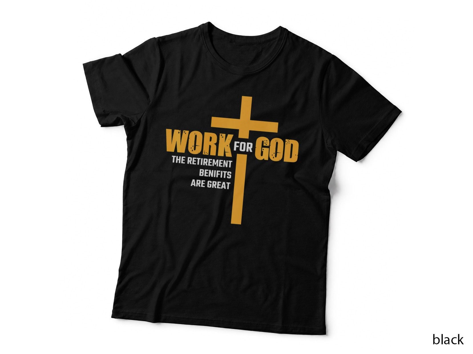 Work for God Retirement Benefits T-Shirt, Christian Apparel, Religious Faith