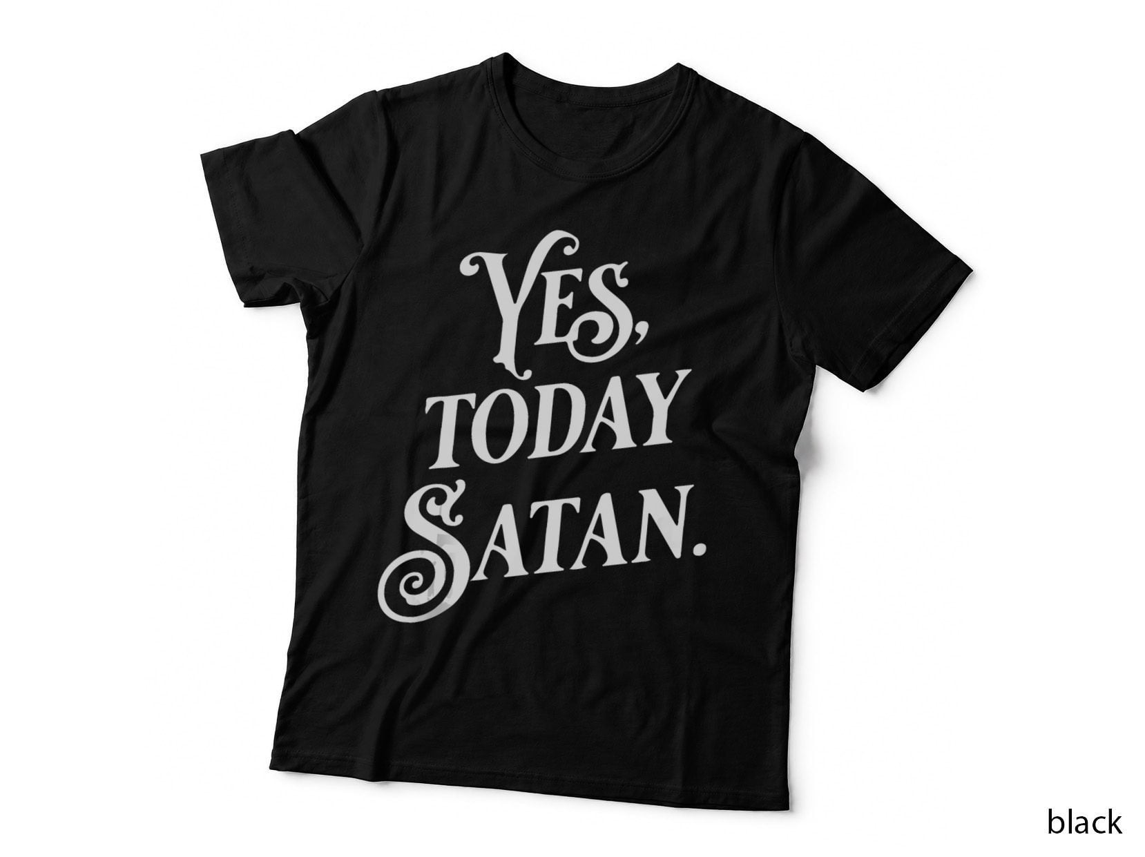 Yes Today Satan Not Today Jesus Funny Atheist Gift, Funny T-Shirt