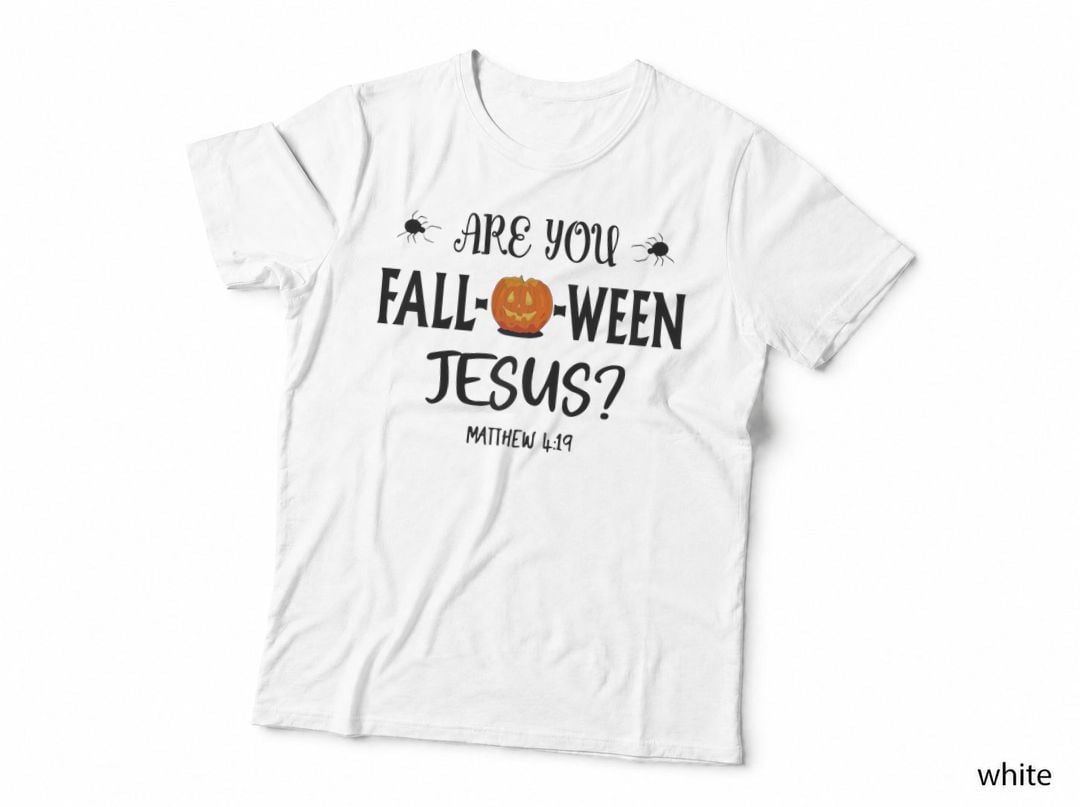 Are You Fall-O-Ween Jesus T-Shirt