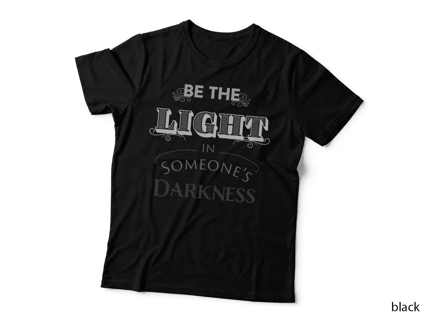Be the Light in Someone's Darkness Christian T-Shirt