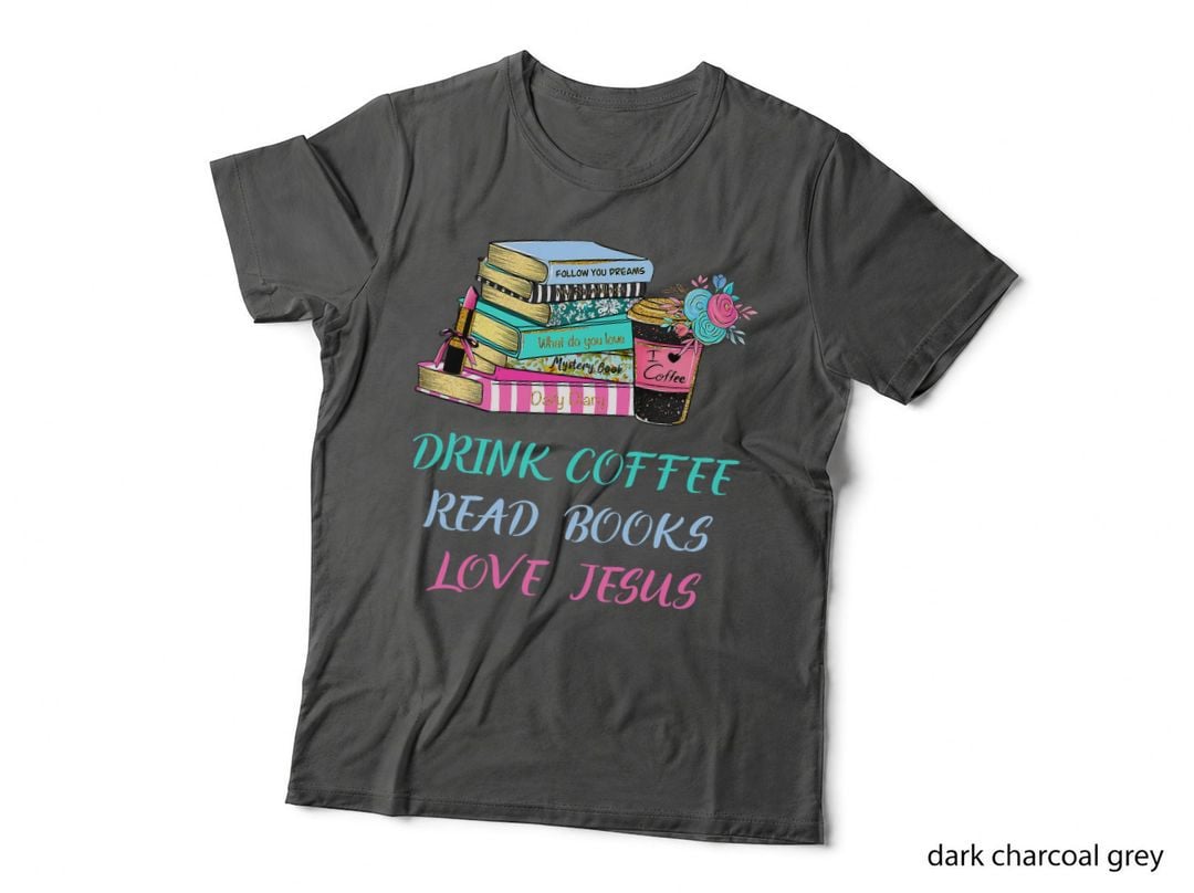 Drink Coffee Read Books Love Jesus Christian Religious God T-Shirt