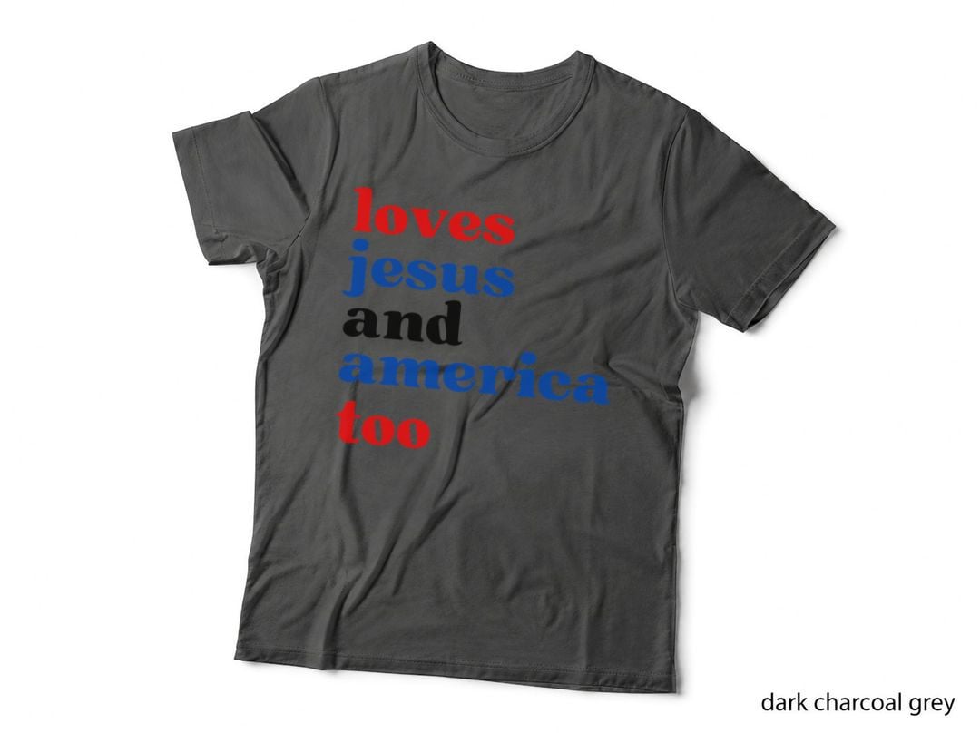 Loves Jesus and America Too, Patriotic Shirt, Proud Shirt T-Shirt