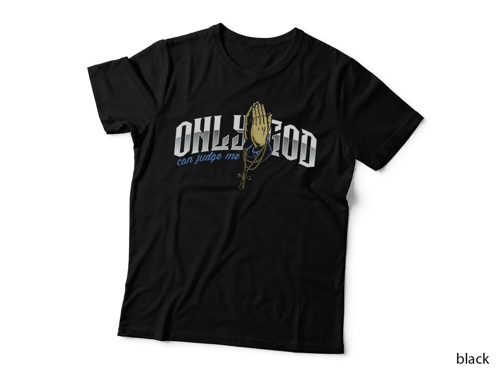 Only God Can Judge Me Religion Prayer Believer T-Shirt