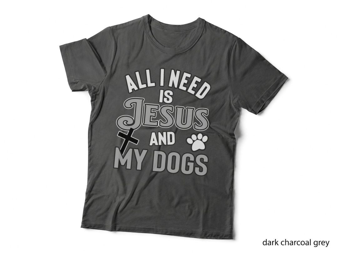 Religious Pet Owners All I Need Is Jesus and My Dogs T-Shirt