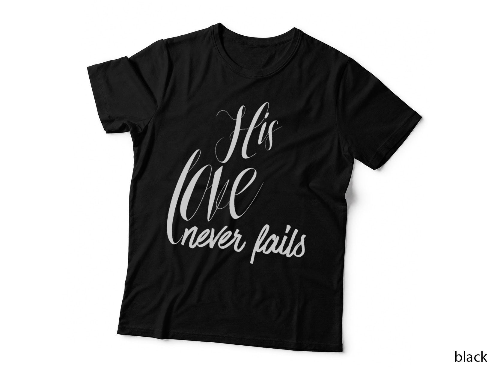 Valentines His Love Never Fails Christian Faith John 316 T-Shirt
