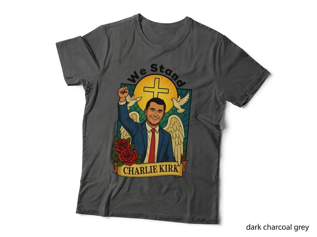 We Stand Charlie Kirk Conservative Christian Patriot Political T-Shirt