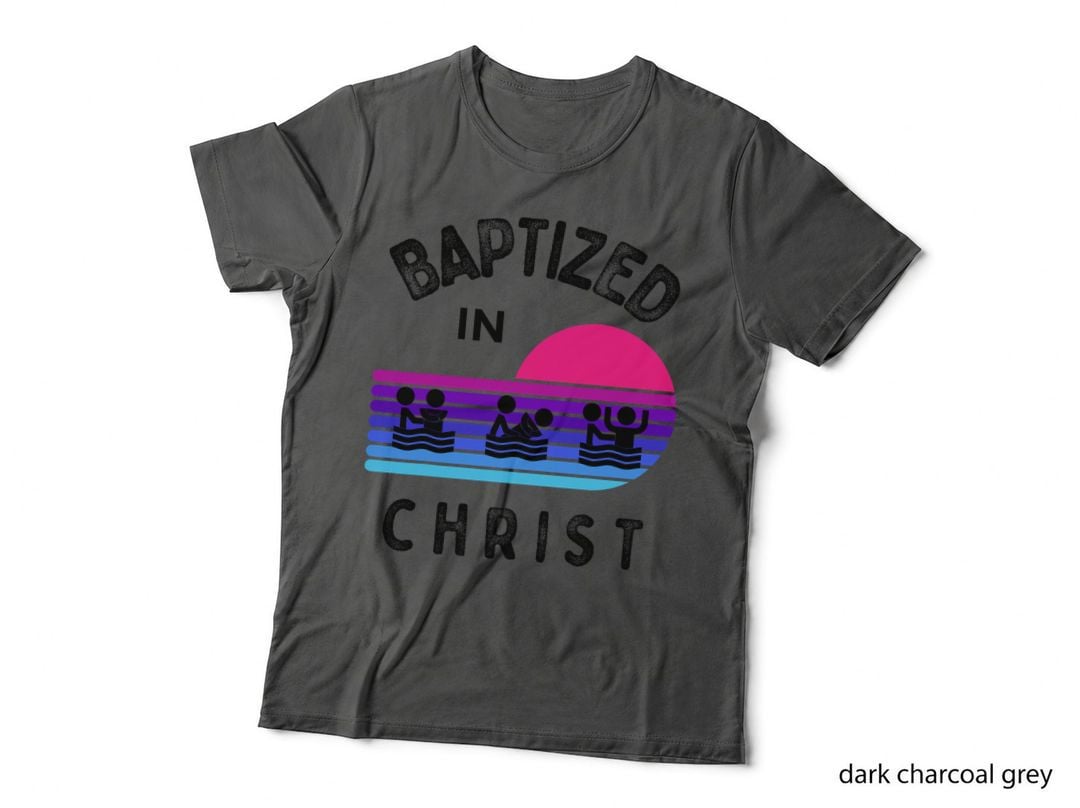 Baptized in Christ Adult Baptism and Youth Baptisms Clothes T-Shirt