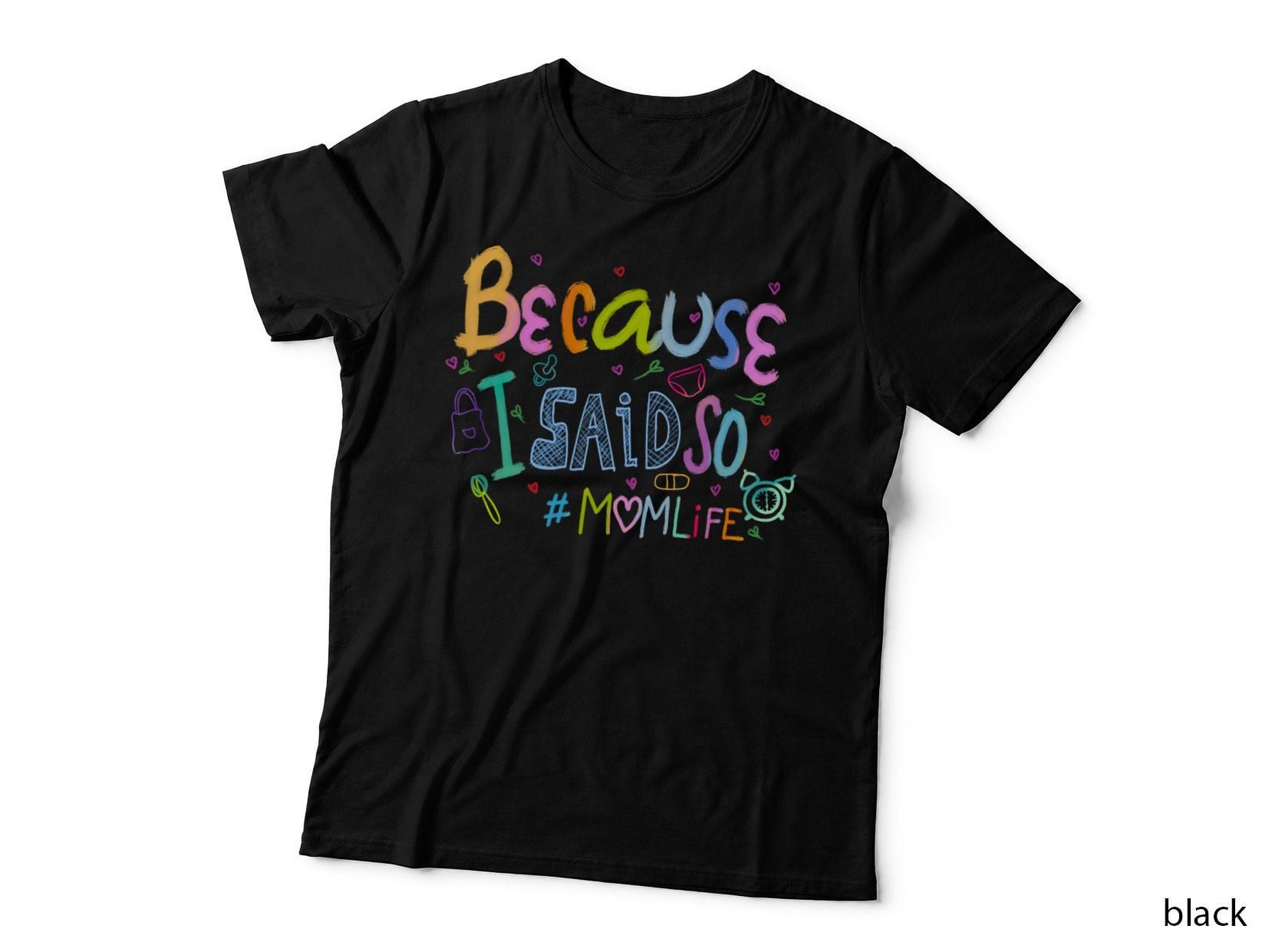 Because I Said So Momlife Positive Quotes T-Shirt
