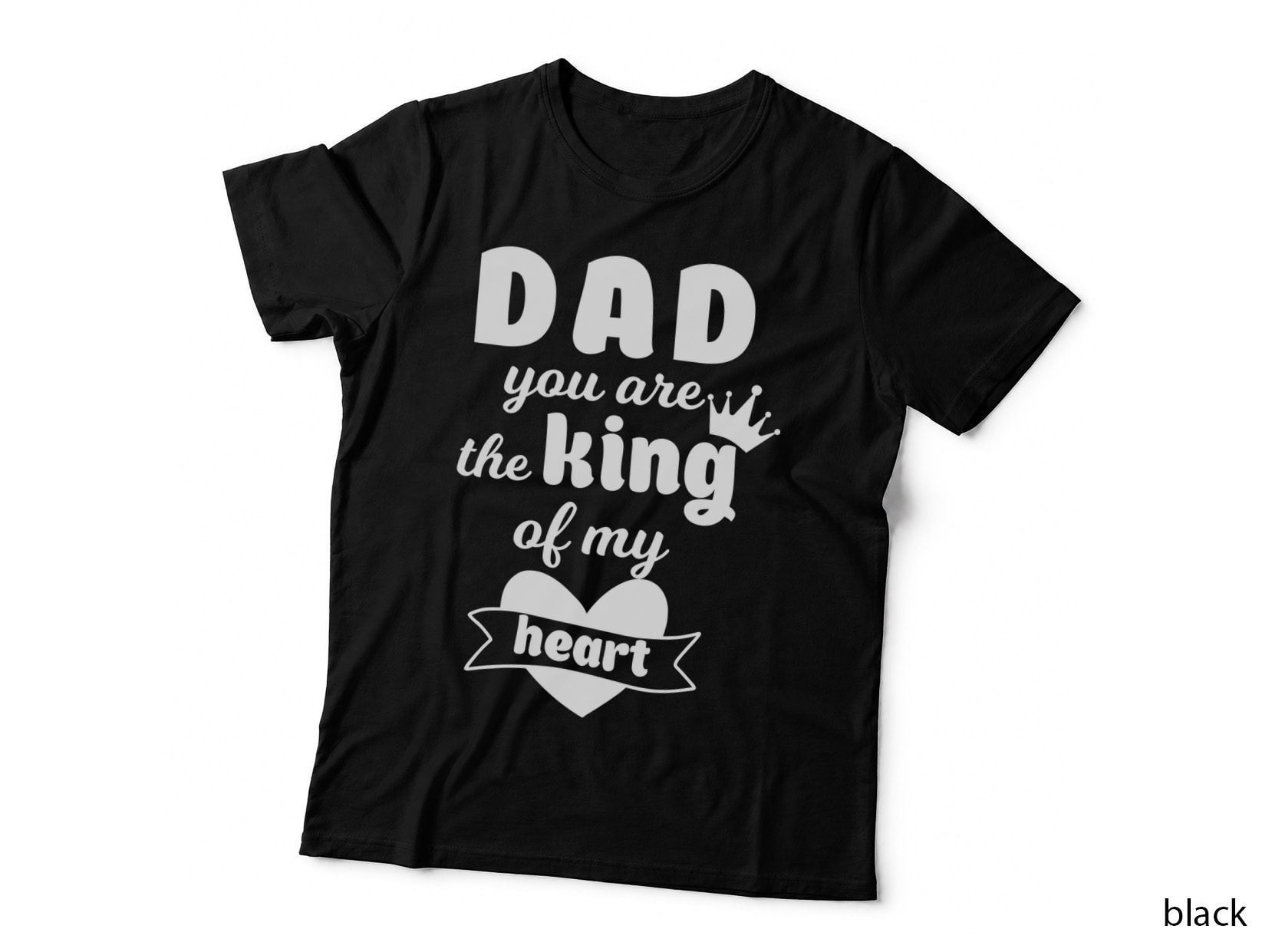 Dad You Are the King of My Heart Fathers Day T-Shirt