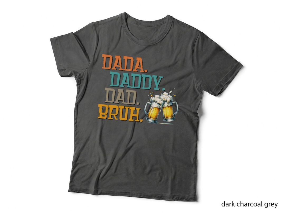 Dada. Daddy. Dad. Bruh. Fathers Day T-Shirt, Cheers to Dad with Beer Mugs