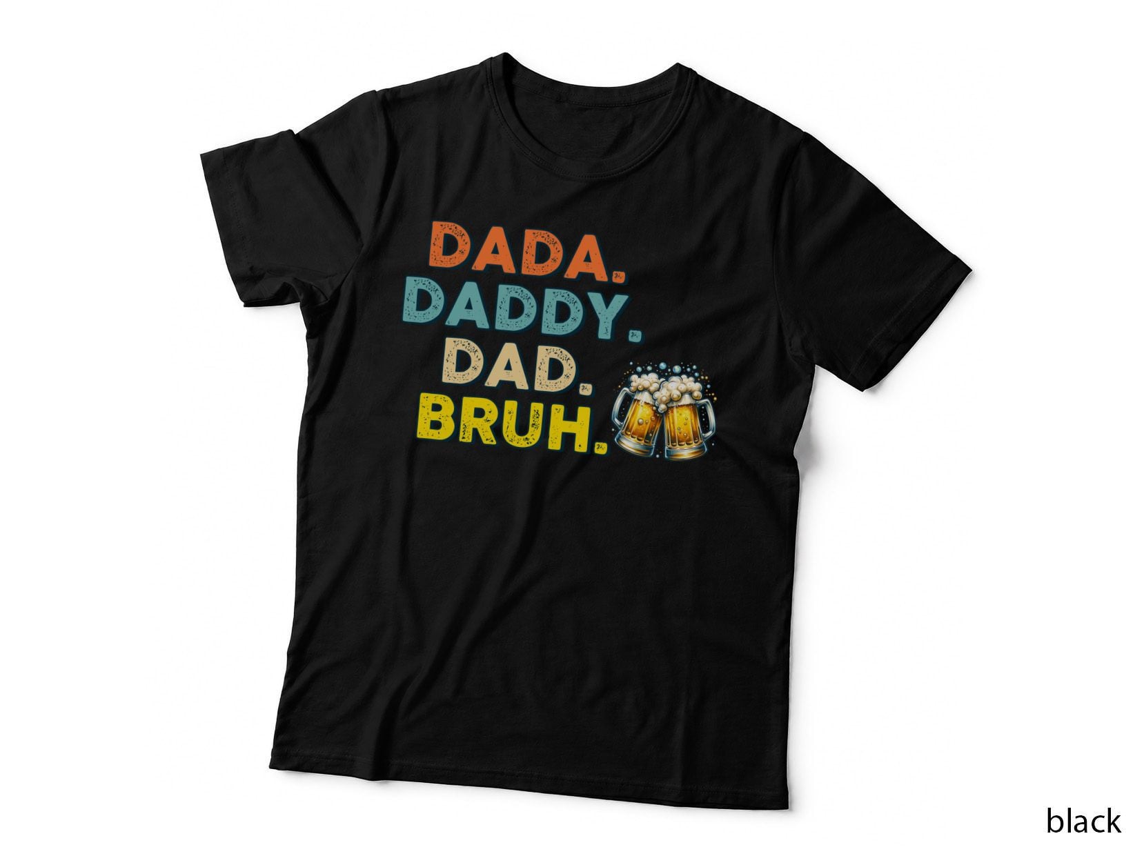 Dada. Daddy. Dad. Bruh. Fathers Day T-Shirt, Father's Day Cheers Graphic Tee