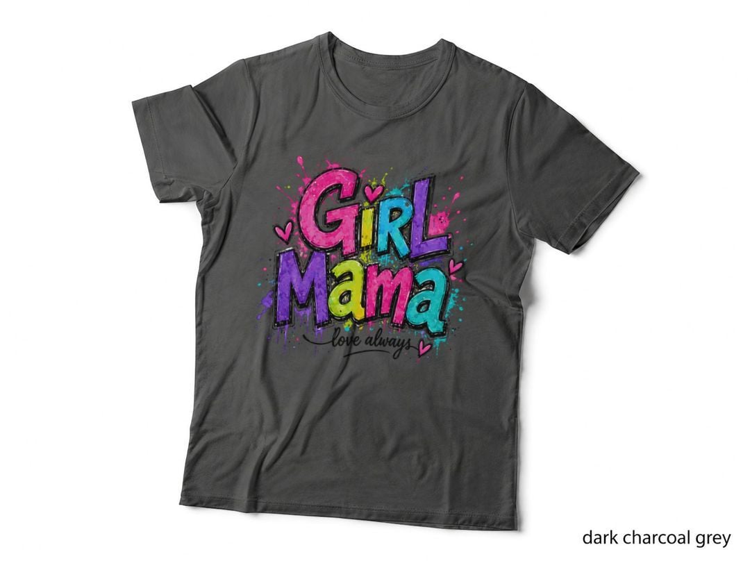 Girl Mama Love Always Boy Girl Mom T-Shirt, Colorful Paint Splatter Design