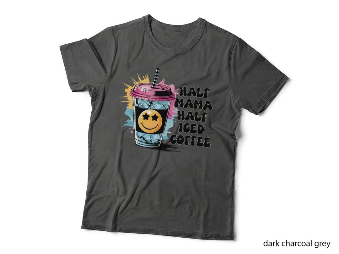 Half Mama Half Iced Coffee Mom T-Shirt, Iced Coffee with Smiley Face Graphic