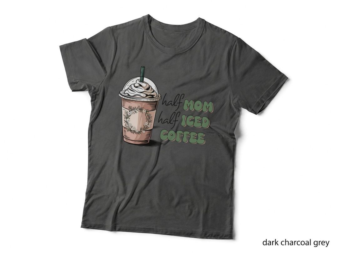 Half Mom Half Iced Coffee T-Shirt, Iced Coffee Cup with Floral Graphic