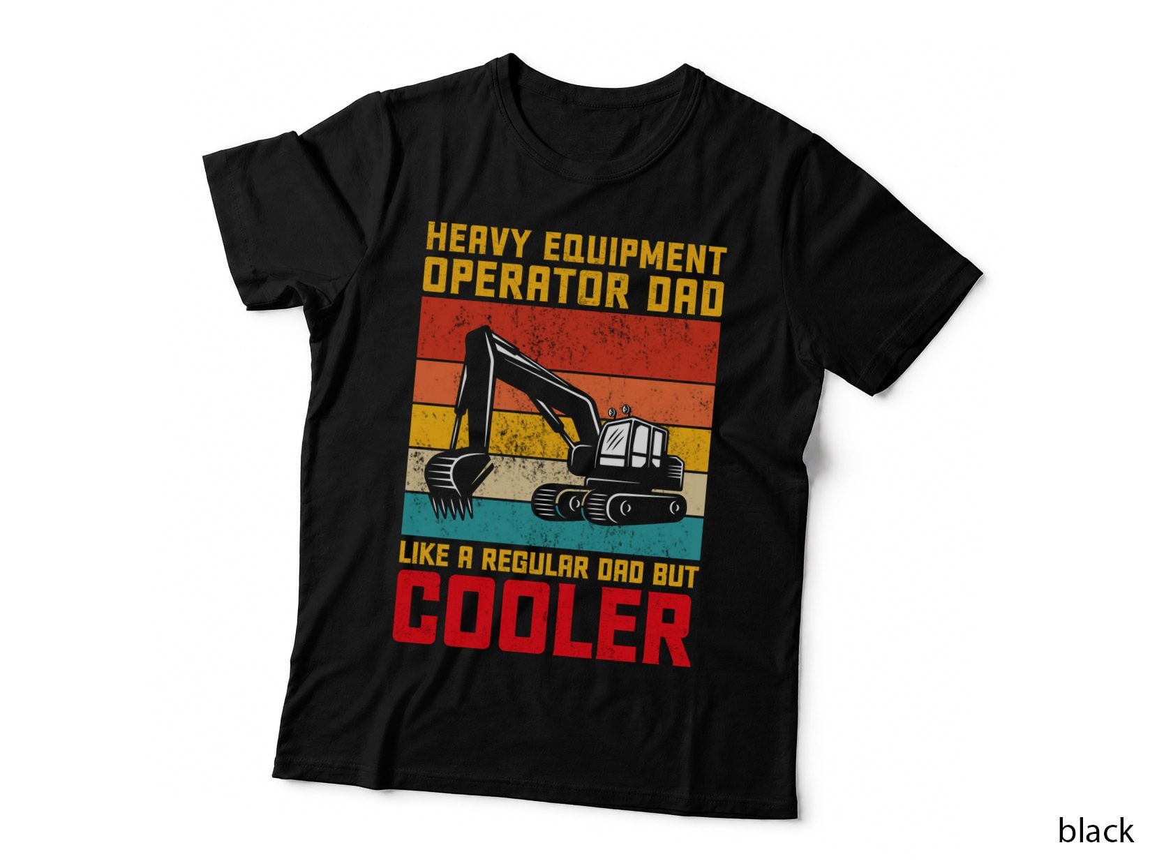 Heavy Equipment Operator Dad Like a Regular Dad but Cooler Fathers Day T-Shirt