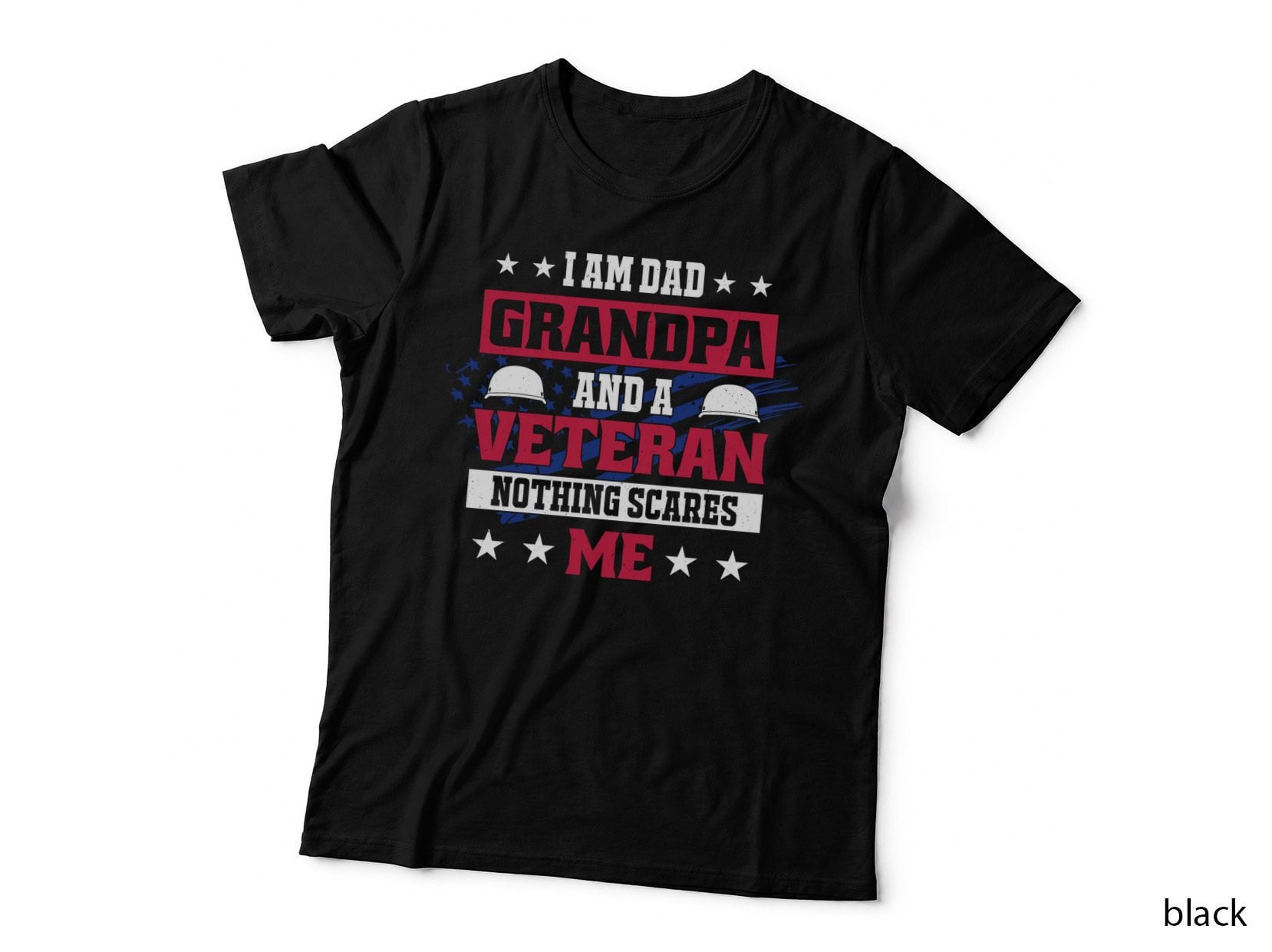 I Am Dad Grandpa and a Veteran Nothing Scares Me Fathers Day T-Shirt