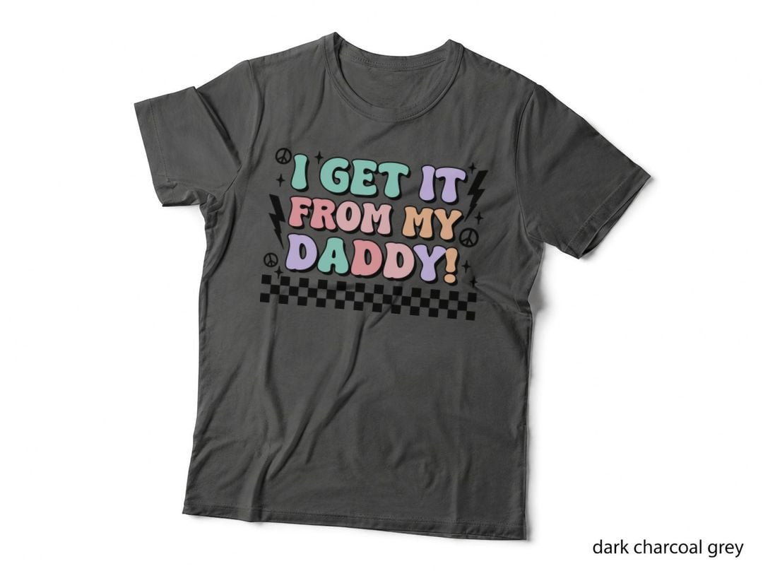 I Get It from My Daddy! Fathers Day T-Shirt, Colorful Retro Graphic Tee