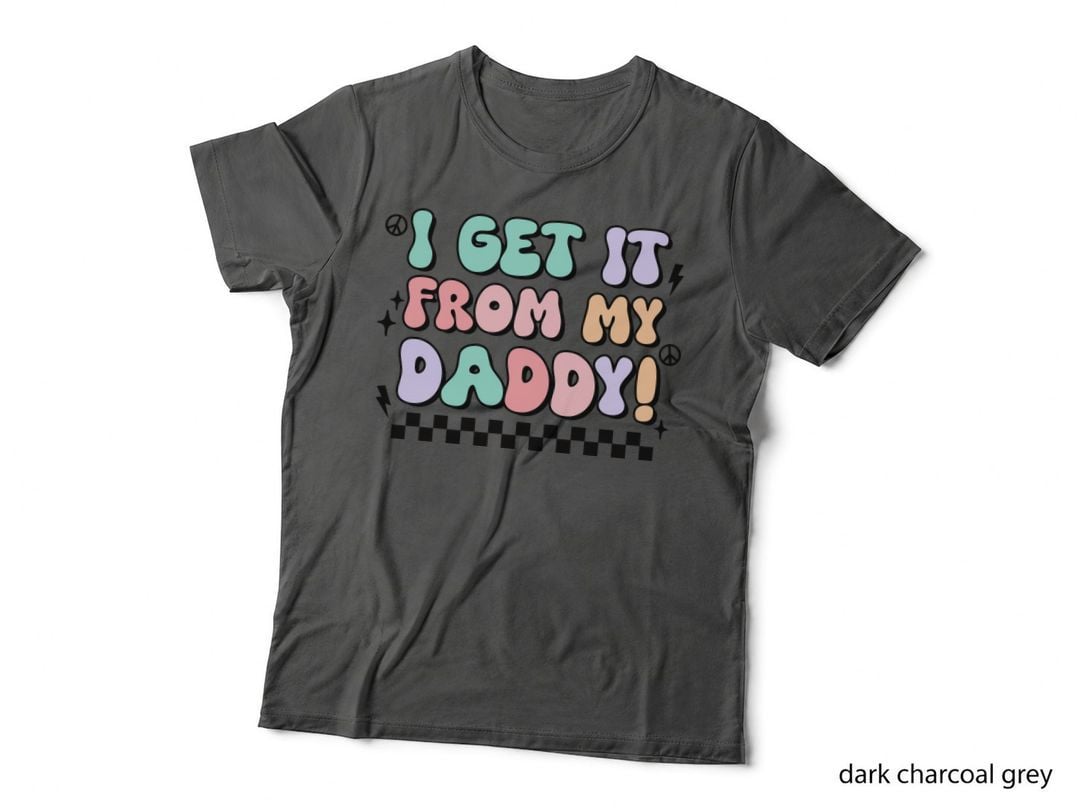 I Get It from My Daddy! Fathers Day T-Shirt, Pastel Colorful Typography on Gray