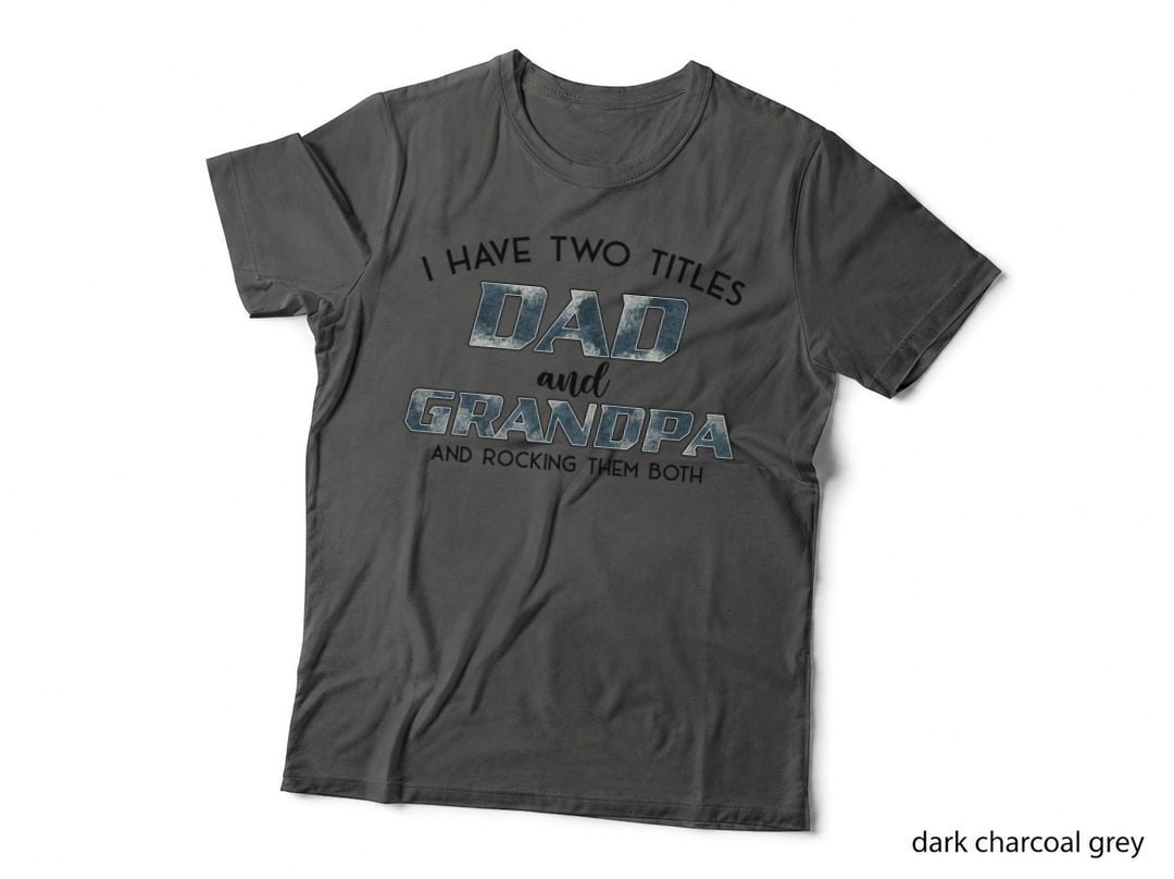 I Have Two Titles Dad and Grandpa and Rocking Them Both Fathers Day T-Shirt