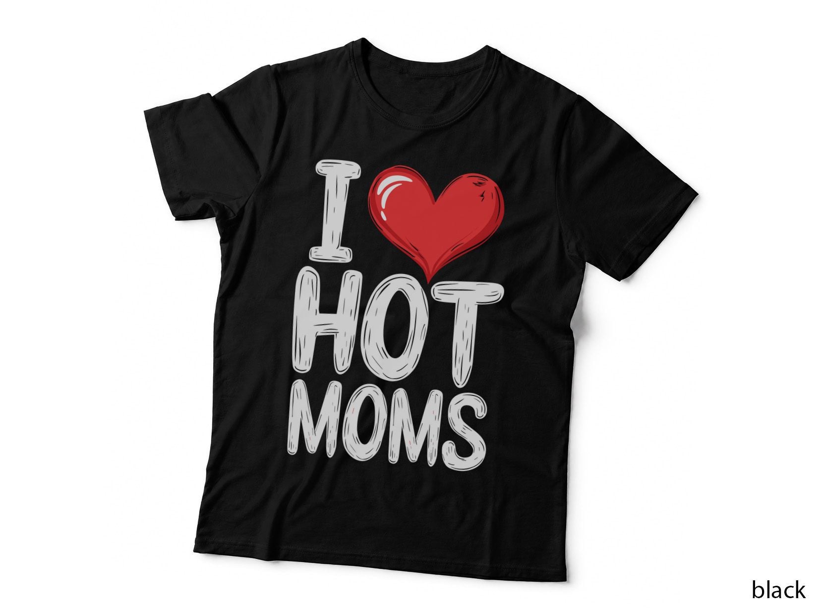 I Hot Moms Funny Mama T-Shirt, Heart-Shaped Graphic with Bold Graphic Tee