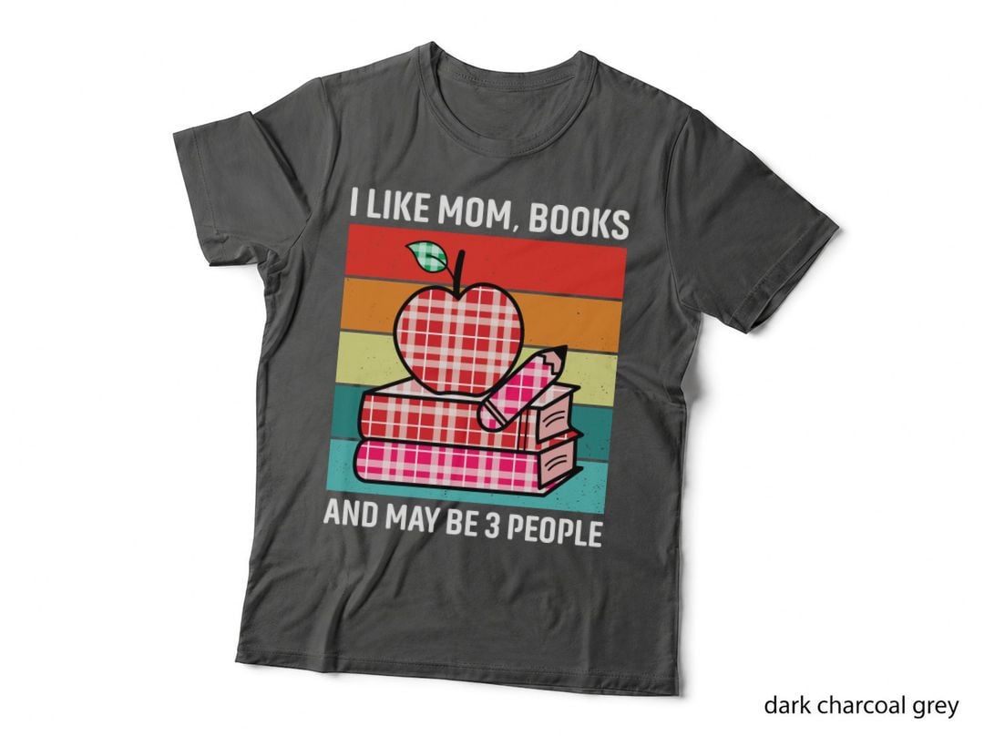 I Like Mom Books and May Be 3 People Boy Girl Mom T-Shirt