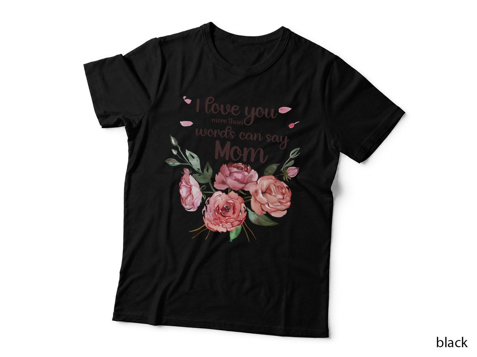 I Love You More Than Words Can Say Mom Mothers Day T-Shirt