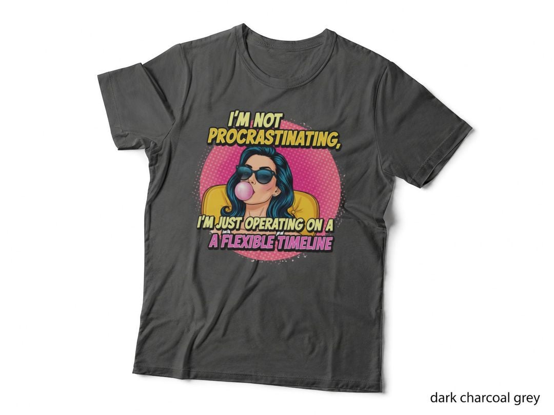 I'm Not Procrastinating I'm Just Operating on a Flexible Funny Mama T-Shirt