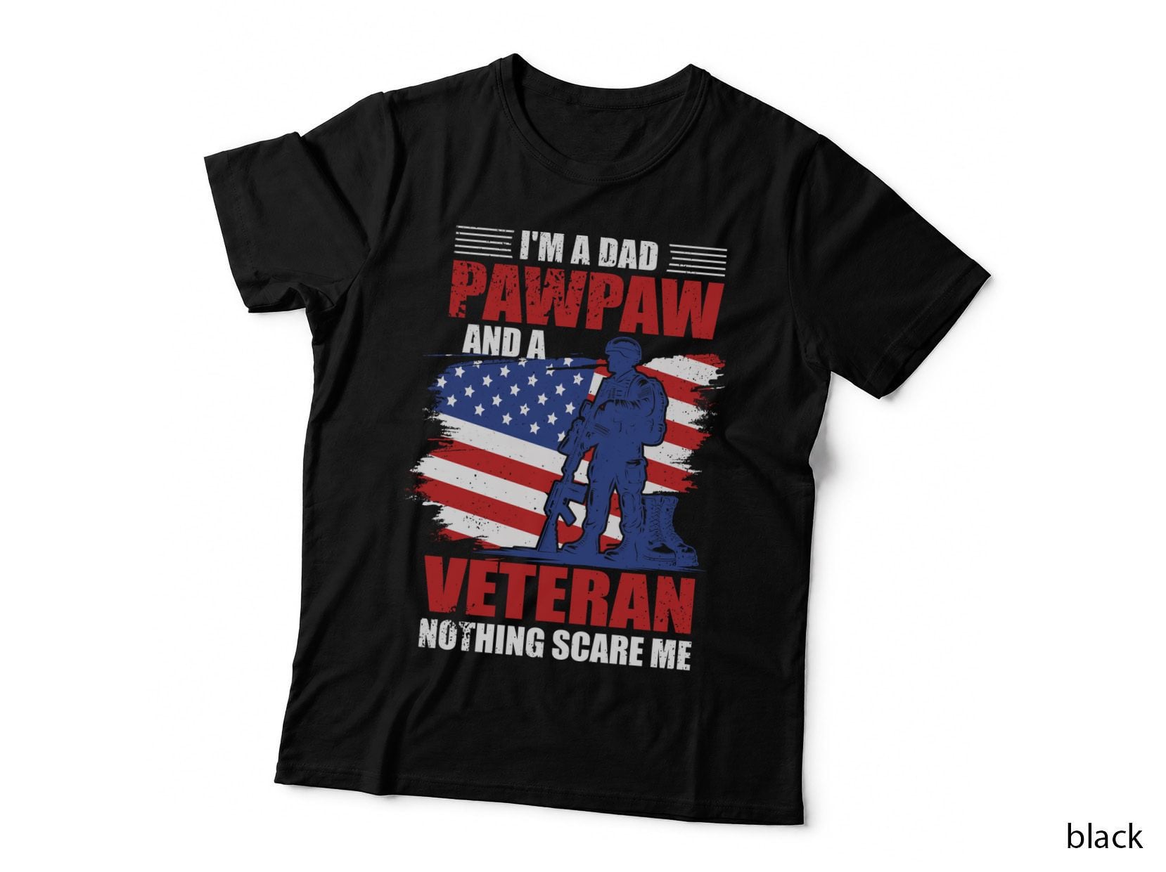 I'm a Dad Pawpaw and a Veteran Nothing Scare Me Patriotic T-Shirt