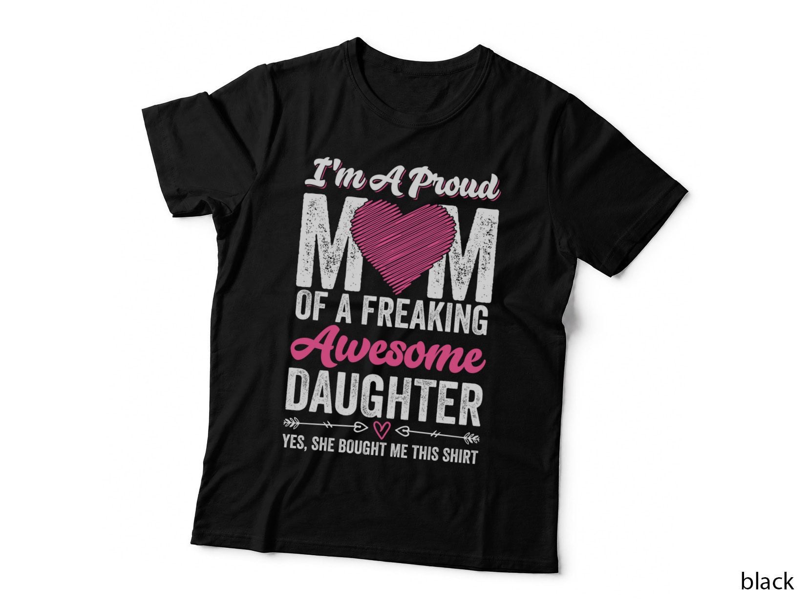 I'm a Proud Mom of a Freaking Awesome Daughter Yes She Funny Mama T-Shirt