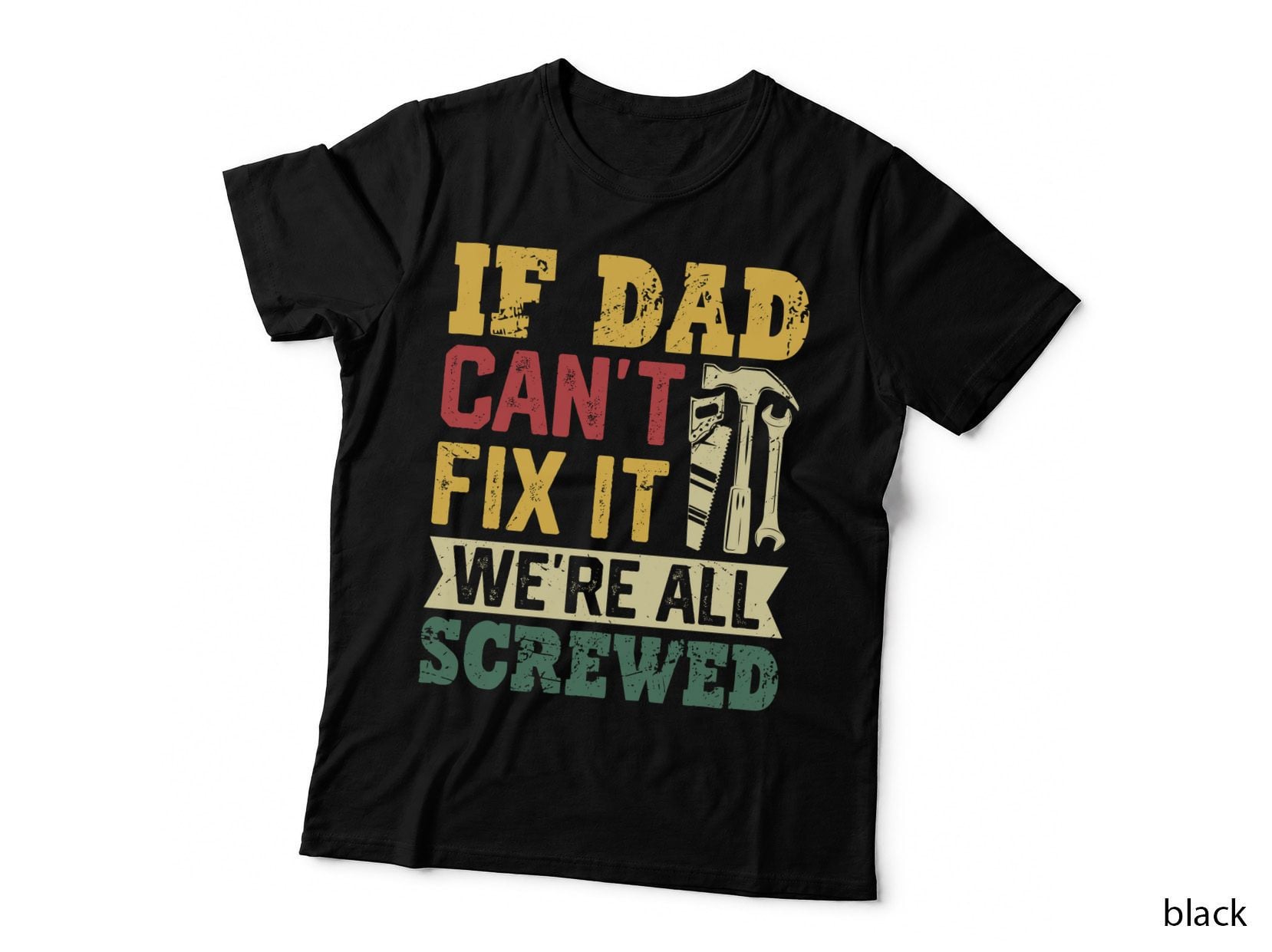 If Dad Can't Fix It We're All Screwed Fathers Day T-Shirt
