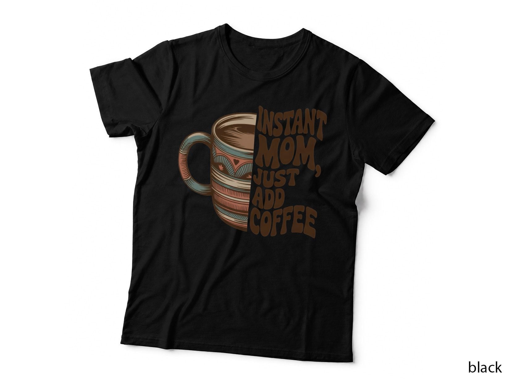 Instant Mom Just Add Coffee T-Shirt, Coffee Mug Illustration with Heart
