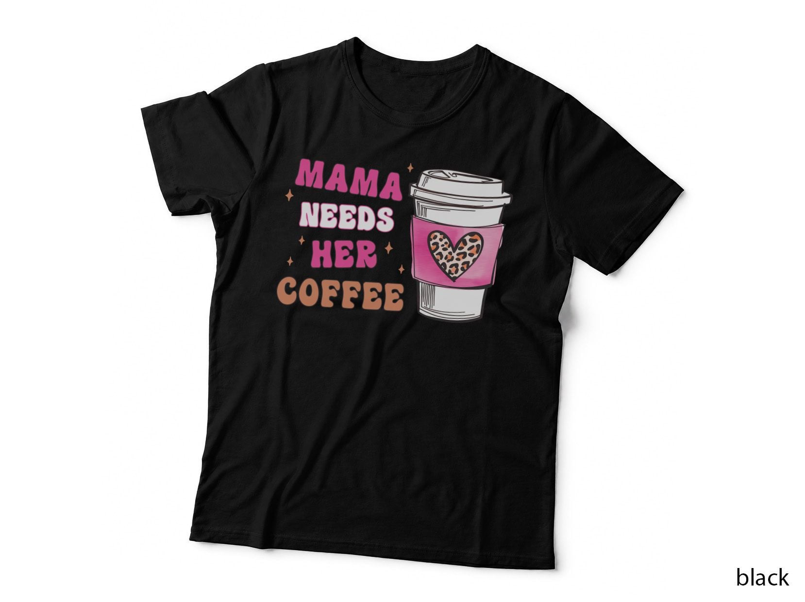 Mama Needs Her Coffee T-Shirt, Coffee Cup with Heart Design Graphic Tee