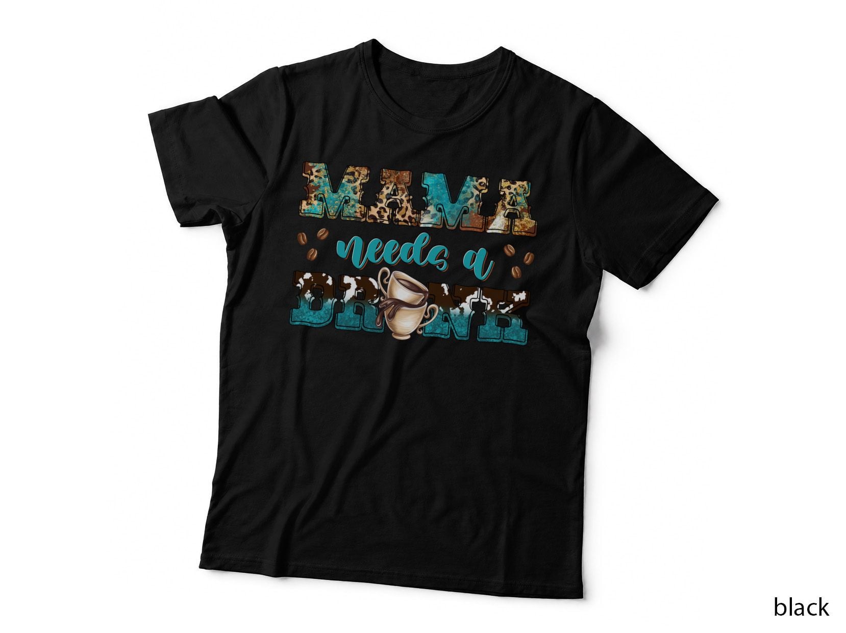Mama Needs a Drinkz Coffee T-Shirt, Coffee-Themed Graphic with Coffee Graphic